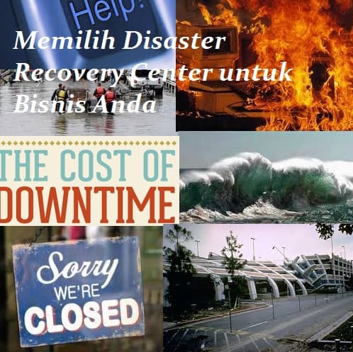 Memilih Disaster Recovery Center untuk Bisnis Anda
