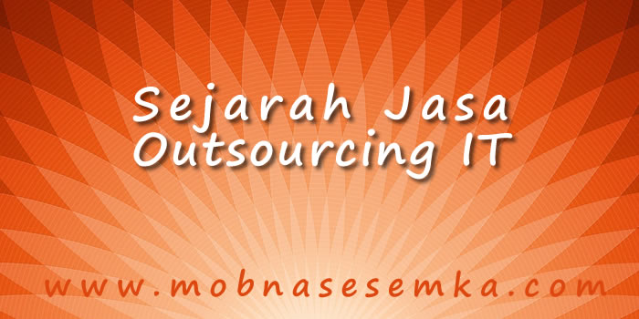 Sejarah Jasa Outsourcing TI