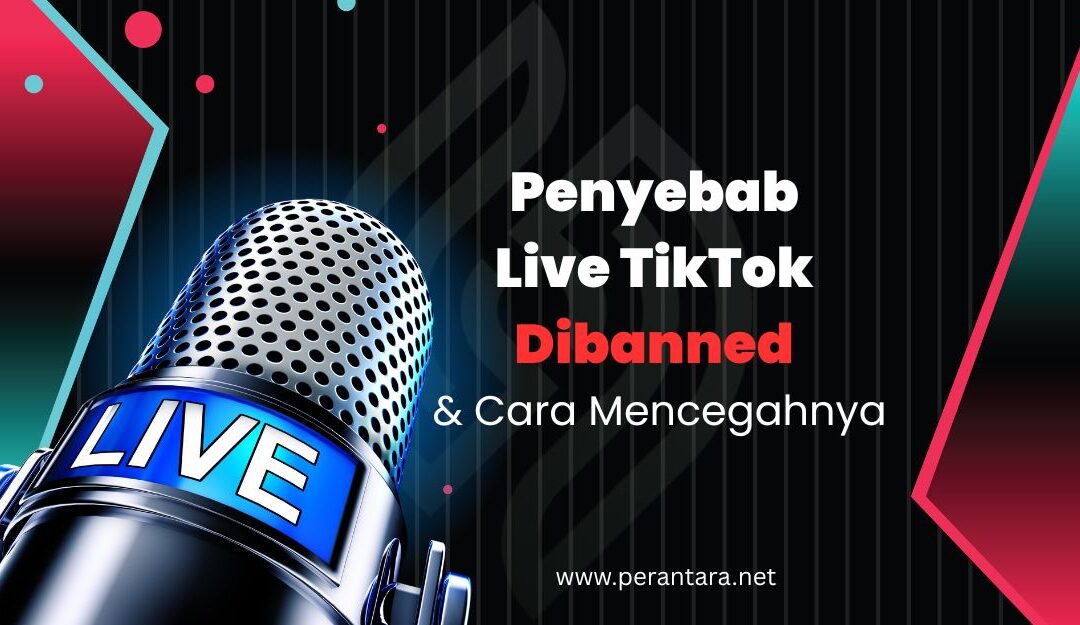 Penyebab Live TikTok Dibanned & Cara Mencegahnya
